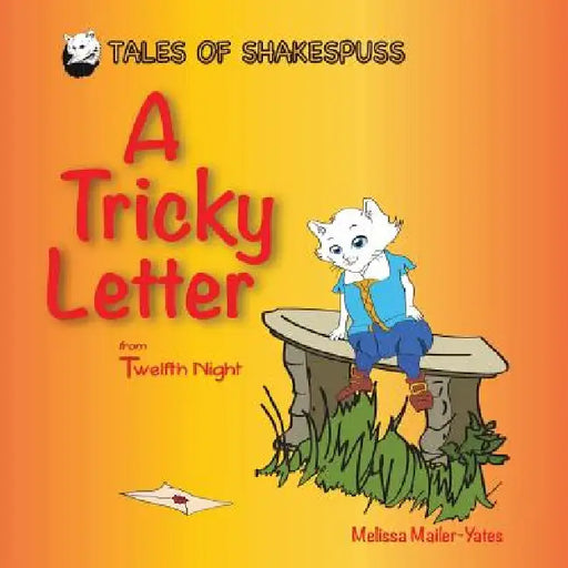 A Tricky Letter: From Twelfth Night by Melissa Mailer-Yates