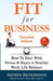 Fit For Business - Extended Edition: How To Deal With Stress & Enjoy A Healthy Work Life Balance by Andrew Bridgewater