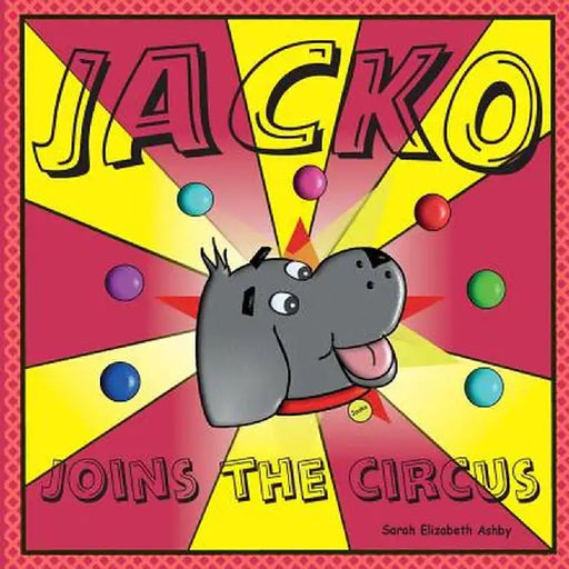 Jacko Joins the Circus by Sarah E. Ashby