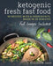 Fast Food Keto: 50 Recipes With 6 Ingredients (or Less), Made in 20 Minutes by Jane Elizabeth