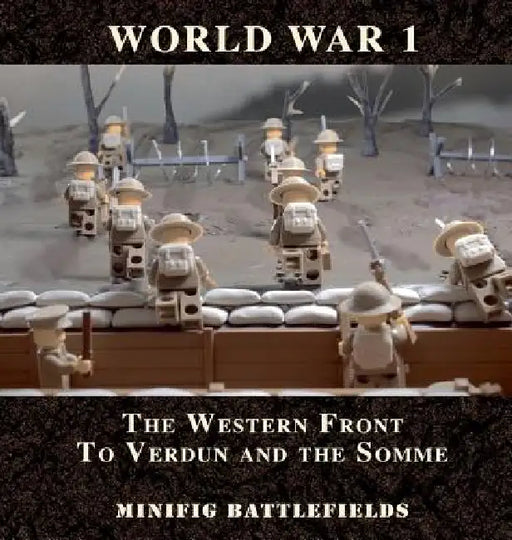 World War 1 - The Western Front to Verdun and the Somme: Minifig Battlefields by Battlefields Minifig