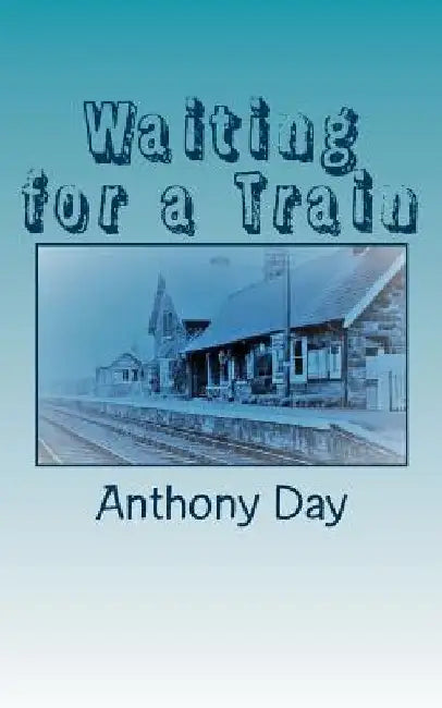 Waiting for a Train by Anthony Day