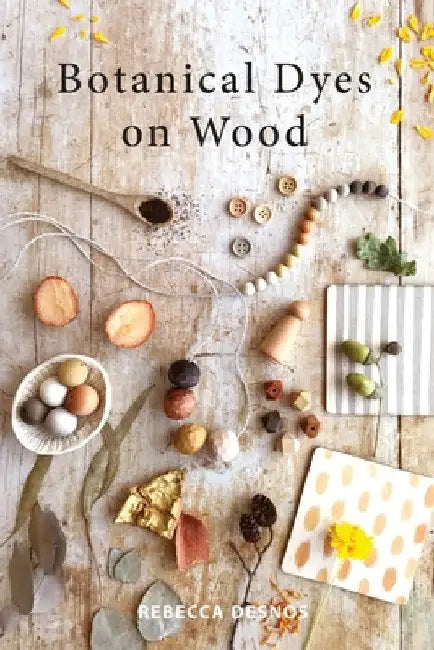Botanical Dyes on Wood by Rebecca Desnos
