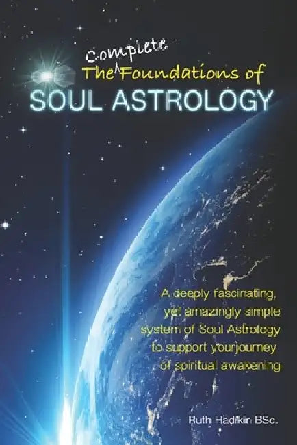 The Complete Foundations of Soul Astrology by Ruth Hadikin
