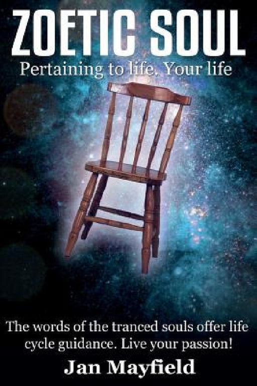 Zoetic Soul: Pertaining to Life. Your Life by Jan Mayfield