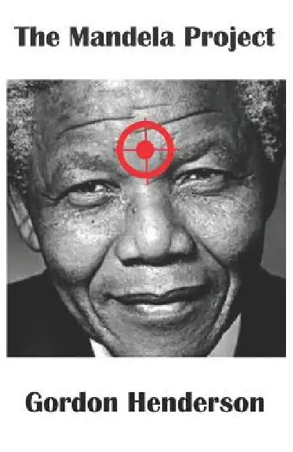 The Mandela Project by Gordon Henderson Mp