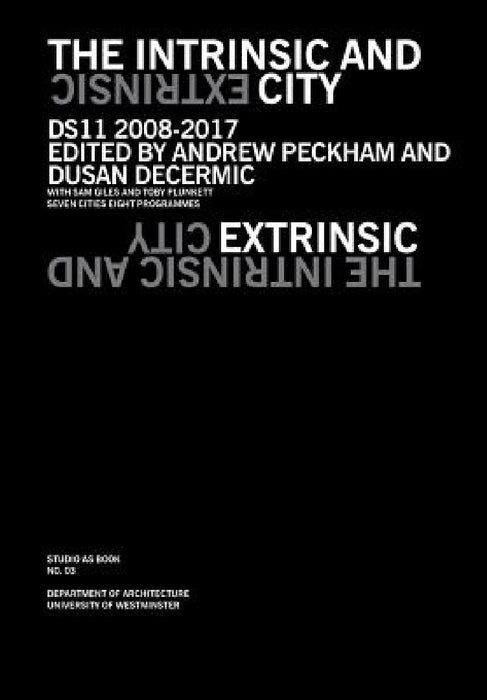 The Intrinsic and Extrinsic City by Andrew Peckham, Decermic Dusan