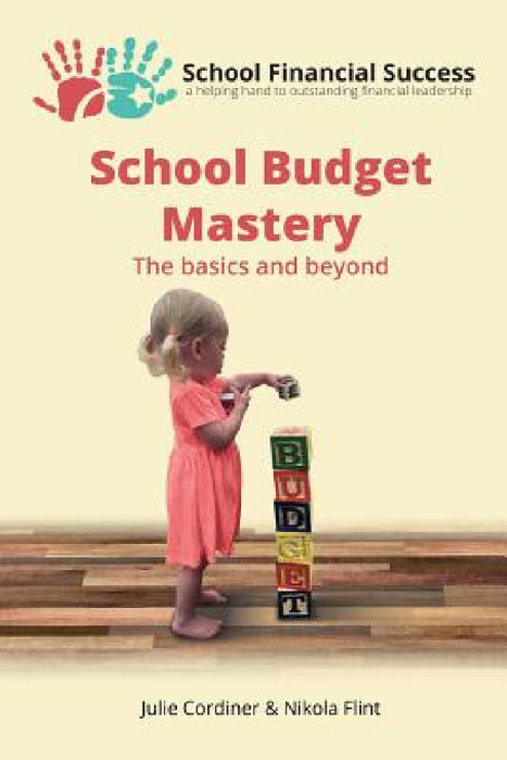 School Budget Mastery: The basics and beyond by Julie Cordiner, Nikola Flint
