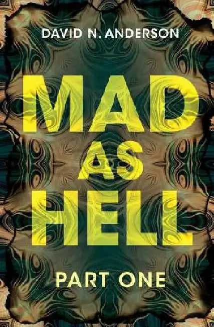 Mad As Hell - Part One by David N. Anderson
