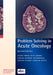 Problem Solving in Acute Oncology by Alison Young
