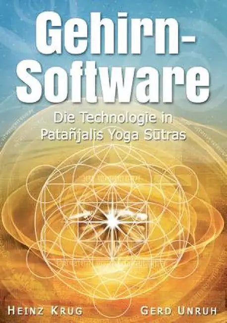 Gehirnsoftware: Die Technologie in Patanjalis Yoga Sutras by Heinz Krug