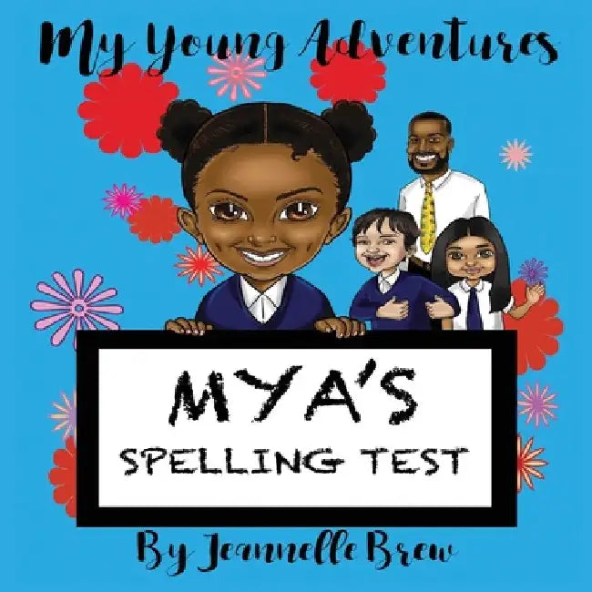 My Young Adventures: Mya's Spelling Test by Jeannelle Effie Brew