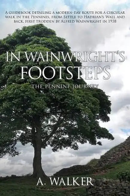 In Wainwright's Footsteps: The Pennine Journey by A. Walker