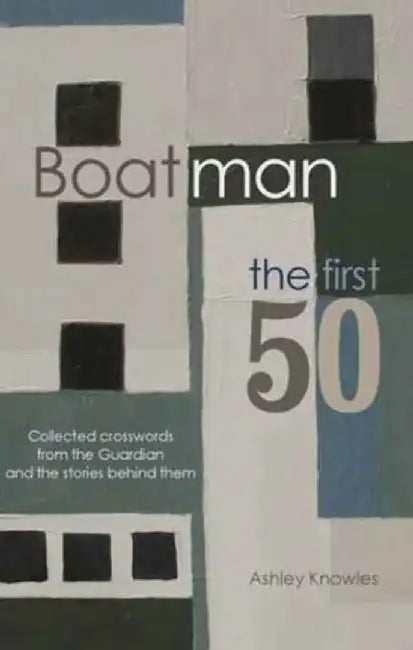 Boatman - The First 50 by Ashley Knowles