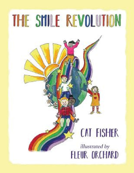 The Smile Revolution by Cat Fisher, Fleur Orchard
