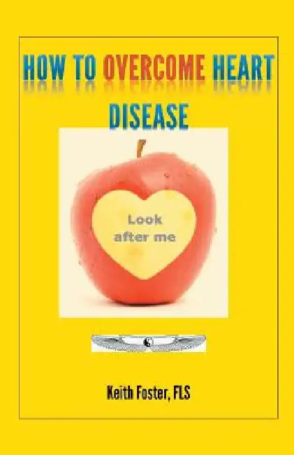 How To Overcome Heart Disease by Keith Foster