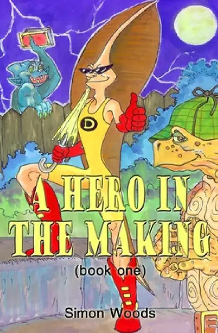 A Hero in the Making by Simon Woods