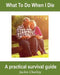 What to Do When I Die: A Survival Guide by Jackie Charley