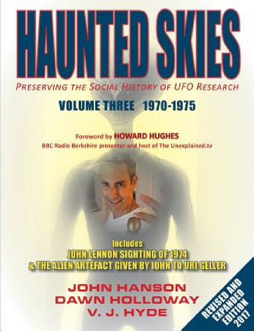 Haunted Skies Volume 3 1970-1975: Preserving the Social History of UFO Research by John Hanson, Dawn Holloway, Victoria Hyde