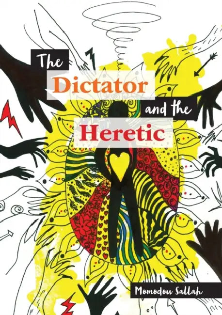 The Dictator and the Heretic by Momodou Sallah