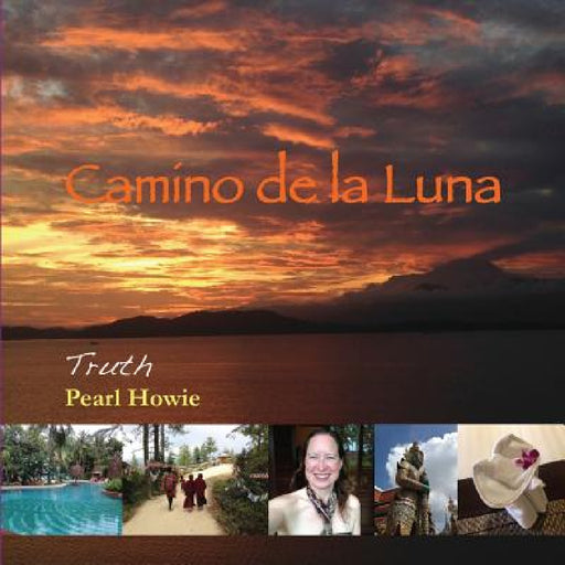 Camino de la Luna: Truth by Pearl Howie