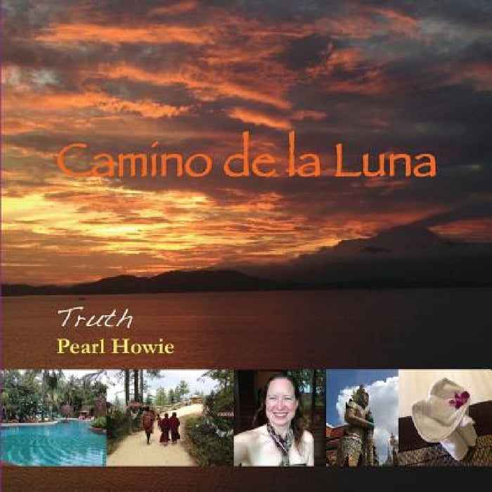 Camino de la Luna: Truth by Pearl Howie