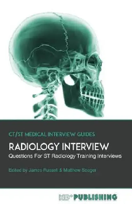 Radiology Interview: The Definitive Guide With Over 500 Interview Questions For ST Radiology Training Interviews by Matthew Seager