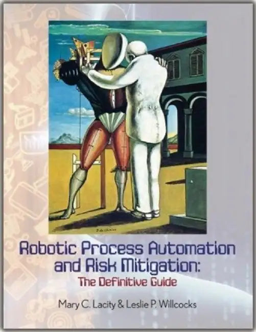 Robotic Process Automation and Risk Mitigation by Mary C. Lacity