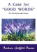 A Case for Good Words: To His Praise and Glory by Barbara Griffith-Bourne