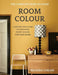 Room Colour - The Complete How To Guide: A Step By Step Guide To Choosing Paint Colour For Your Home by Belinda Corani