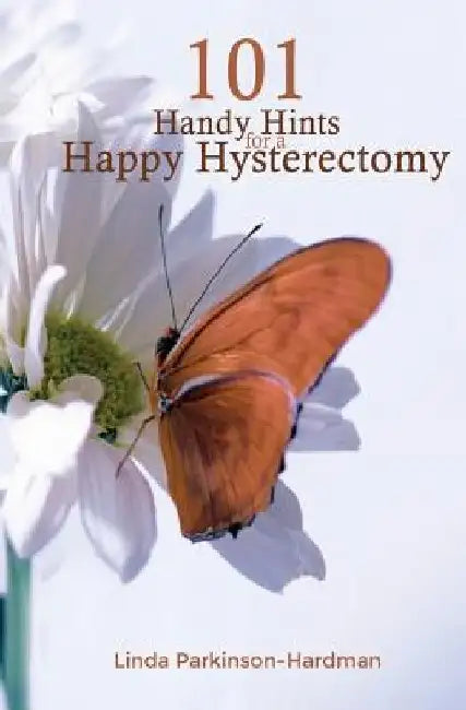 101 Handy Hints for a Happy Hysterectomy by Linda Parkinson-Hardman