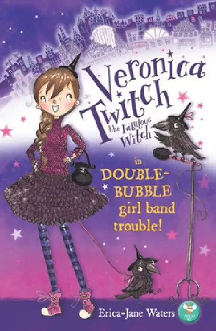 Veronica Twitch, the Fabulous Witch: Double-Bubble Girl-Band Trouble! by Erica-Jane Waters