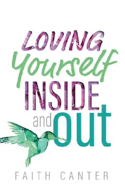 Loving Yourself Inside and Out by Faith Canter
