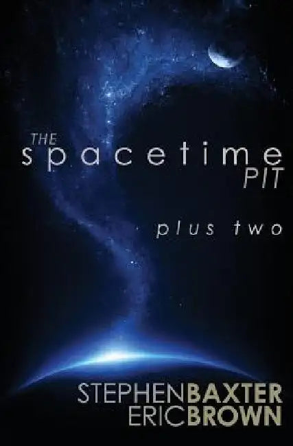 The Spacetime Pit Plus Two by Eric Brown