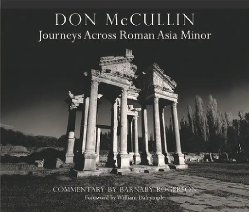 Don McCullin in Anatolia: Roman Roads: A Journey Across Asia Minor by Don McCullin