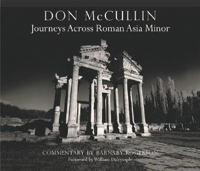 Don McCullin in Anatolia: Roman Roads: A Journey Across Asia Minor by Don McCullin