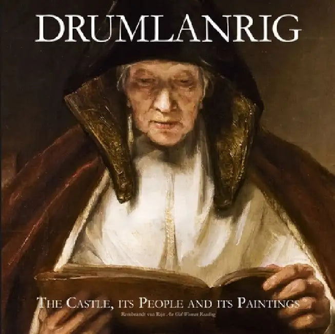 Drumlanrig: The Castle, Its People and Its Paintings by Richard Buccleuch