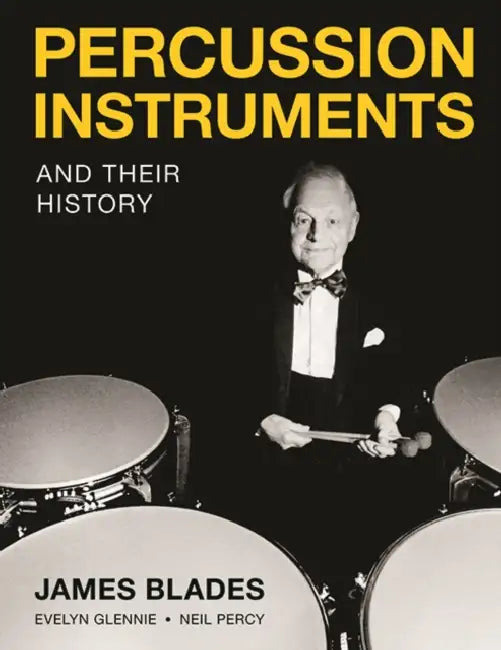 Percussion Instruments and Their History by James Blades, Neil Percy, Evelyn Glennie