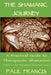 The Shamanic Journey: A Practical Guide to Therapeutic Shamanism by Paul Francis