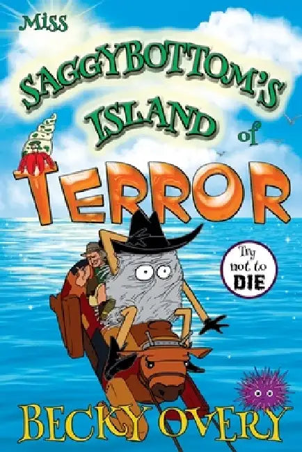 Miss Saggybottom's Island of Terror by Becky Overy