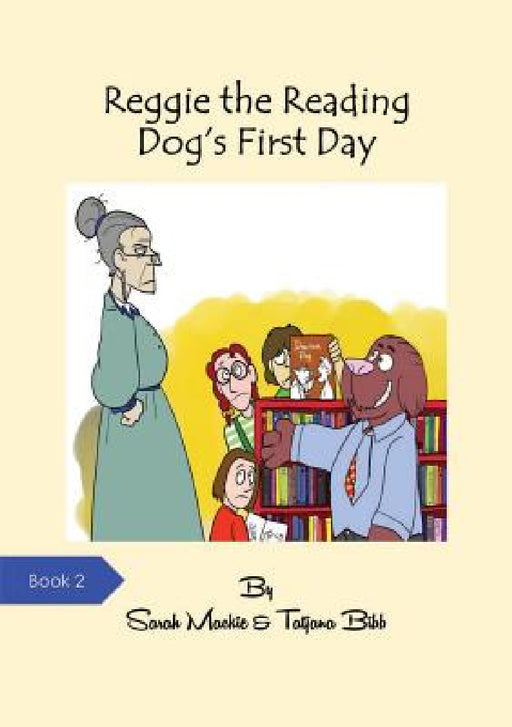 Reggie the Reading Dog's First Day by Sarah L. MacKie, Tatjana Bibb