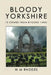 Bloody Yorkshire: Volume 1 by W. M. Rhodes