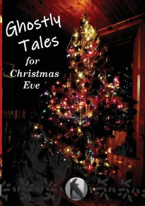 Ghostly Tales for Christmas Eve by Gemma Dobson, Isabelle Mills