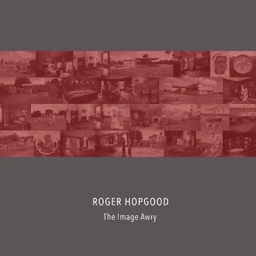 The Image Awry by Roger Hopgood