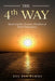 THE 4th WAY: Teaching the Gnostic Wisdom of AKIA Philosophy by Zsa Zsa Tudos