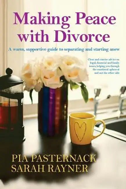 Making Peace with Divorce: A Warm, Supportive Guide to Separating and Starting Anew by Sarah Rayner