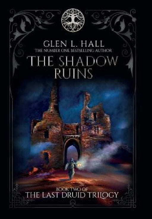 The Shadow Ruins: Book Two of The Last Druid Trilogy by Glen L. Hall