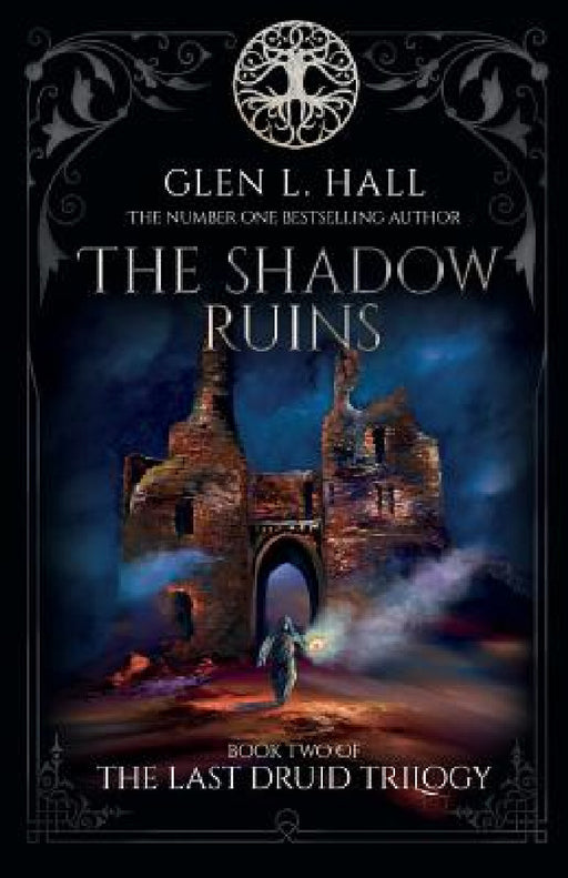 The Shadow Ruins: Book Two of The Last Druid Trilogy by Glen L. Hall