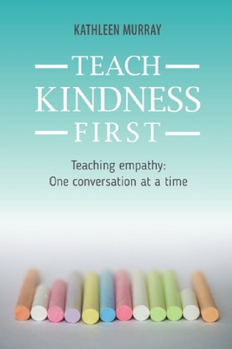 Teach Kindness First by Kathleen Murray