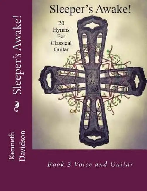 Sleeper's Awake!: Book 3 Voice and Guitar by Kenneth Michael Davidson